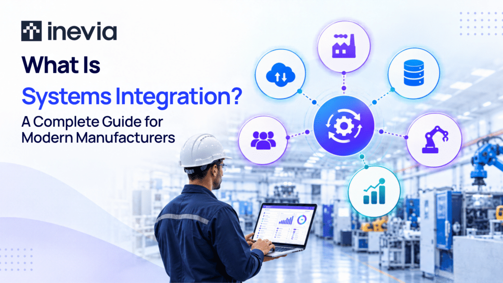 What Is Systems Integration? A Complete Guide for Modern Manufacturers 