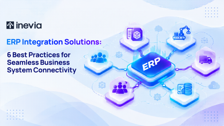 ERP Integration Solutions: 6 Best Practices for Seamless Business System Connectivity 